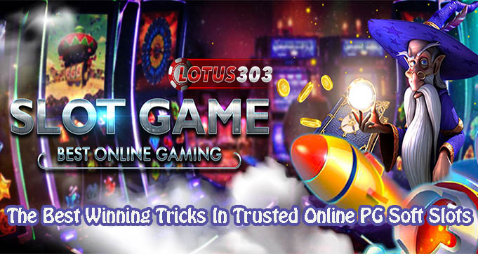 The Best Winning Tricks In Trusted Online PG Soft Slots